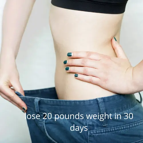 lose 20 pounds weight in 30 days
woman weight loss